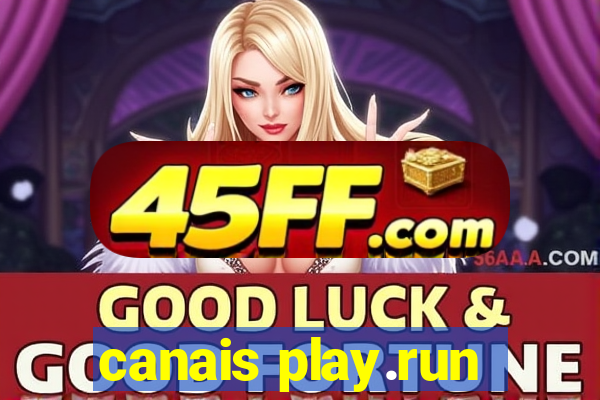 canais play.run